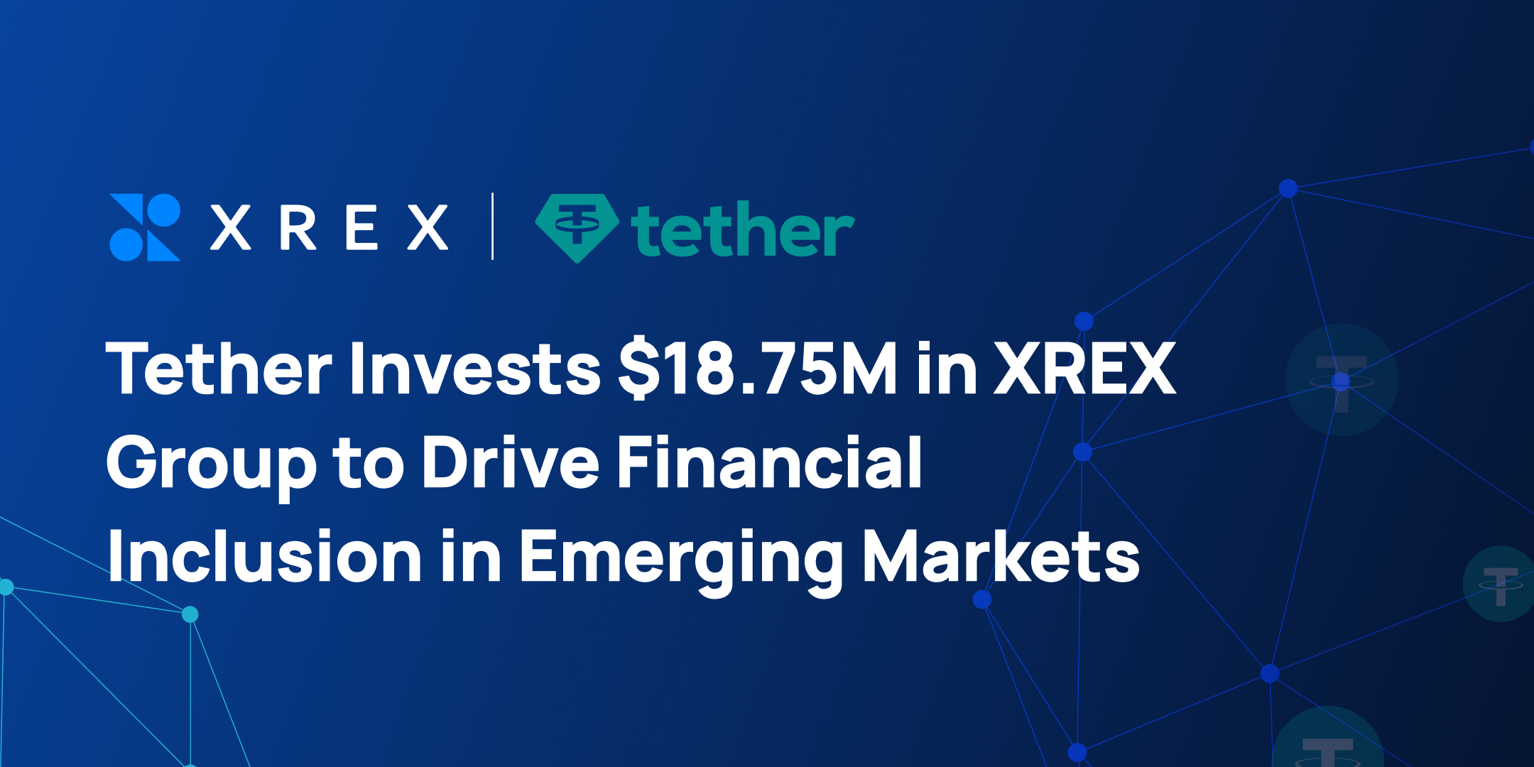 Tether Invests $18.75M in XREX Group to Drive Financial Inclusion in Emerging Markets
