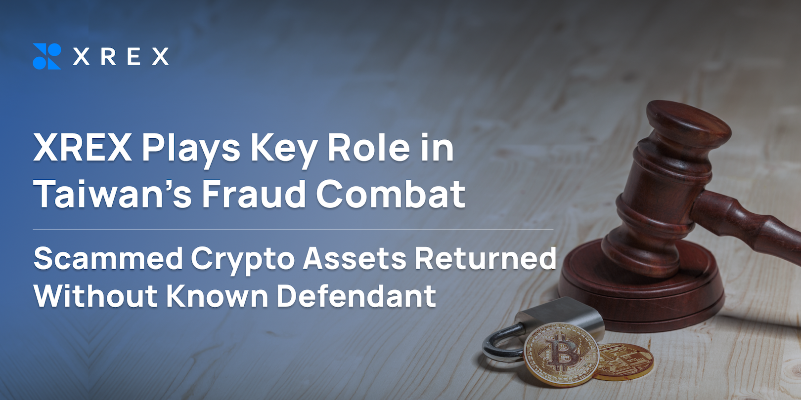 XREX Plays Key Role in Taiwan’s Fraud Combat: Scammed Crypto Assets Returned Without Known Defendant