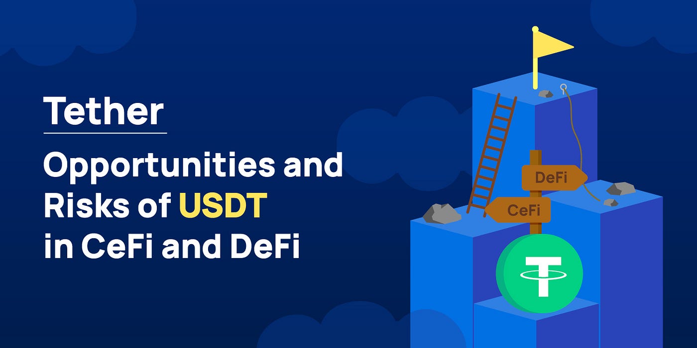 Tether: Opportunities and Risks of USDT in CeFi and DeFi