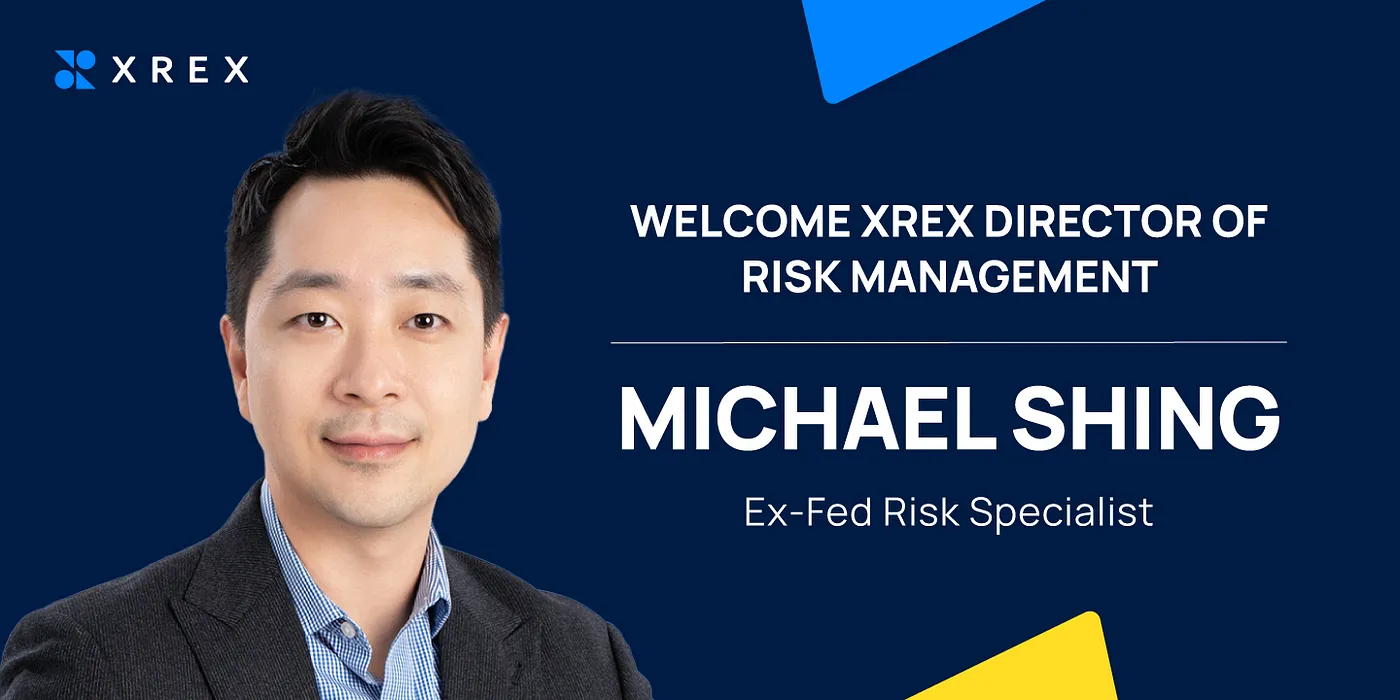 Ex-Fed Risk Specialist Michael Shing joins XREX as Director of Risk Management