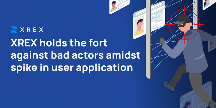 XREX holds the fort against bad actors amidst spike in user application
