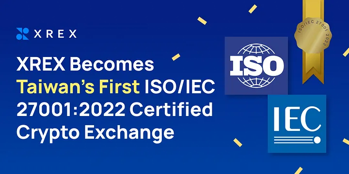 XREX Becomes Taiwan’s First ISO/IEC 27001:2022 Certified Crypto Exchange