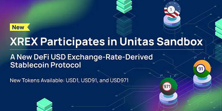 XREX Participates in Unitas Sandbox, a New DeFi USD Exchange-Rate-Derived Stablecoin Protocol