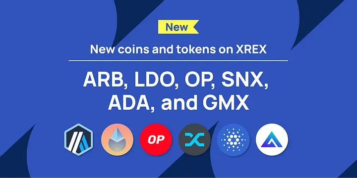 New coins and tokens on XREX: ARB, LDO, OP, SNX, ADA, and GMX