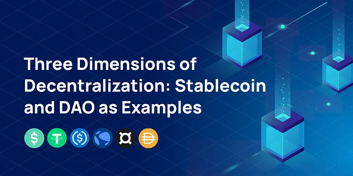 Three Dimensions of Decentralization: Stablecoin and DAO as Examples