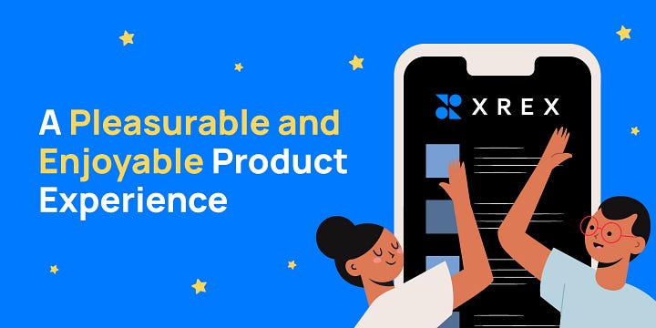 Building A Pleasurable And Enjoyable Product Experience on XREX