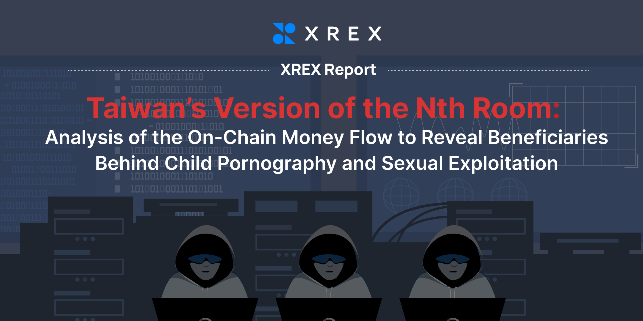 XREX Report | Taiwan’s Version of the Nth Room: Analysis of the On-Chain Money Flow to Reveal Beneficiaries Behind Child Pornography and Sexual Exploitation