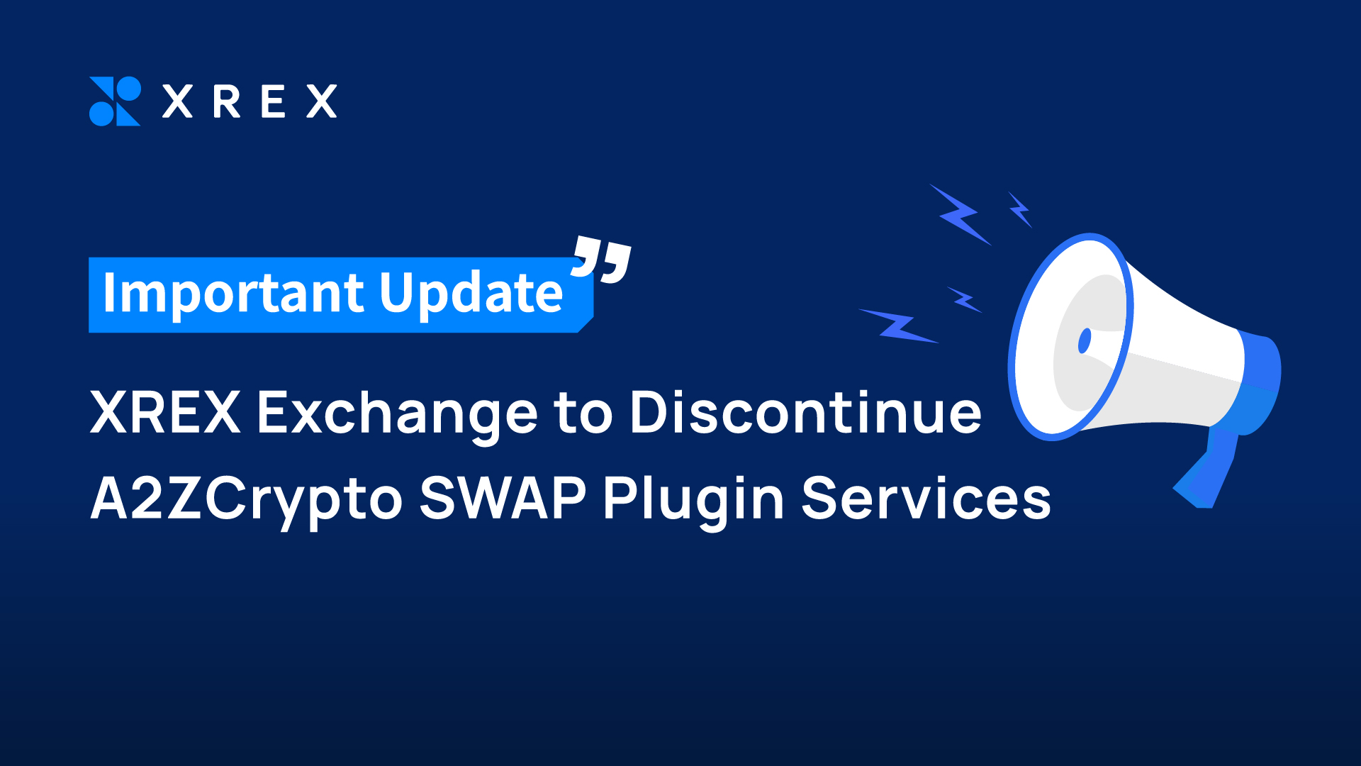 [Important Update] XREX Exchange to Discontinue A2ZCrypto SWAP Plugin Services